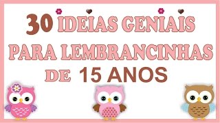 30 IDEIAS GENIAIS Para Lembrancinhas de 15 Anos [upl. by Nwahsir]