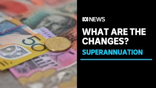 How do the superannuation changes affect you  ABC News [upl. by Eniawed]