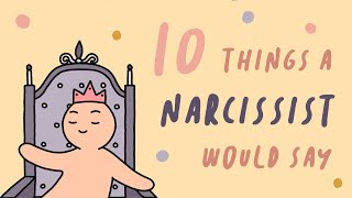 10 Things A Narcissist Would Say [upl. by Adrell]