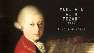 Meditate with Mozart  432Hz Classical Music  Vol 2 [upl. by Saddler630]