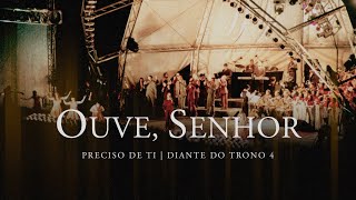 Ouve Senhor  DVD Preciso de Ti  Diante do Trono [upl. by Sum]