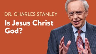 Is Jesus Christ God – Dr Charles Stanley [upl. by Calvano10]