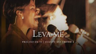 Levame  DVD Preciso de Ti  Diante do Trono [upl. by Aivat]