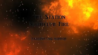 The Station Nightclub Fire  A Short Documentary  Fascinating Horror [upl. by Anwahsak857]