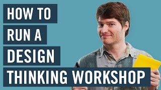 How To Run A Design Thinking Workshop [upl. by Leodora]