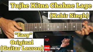 Tujhe Kitna Chahne Lage  Kabir Singh  Guitar Lesson  Easy Chords [upl. by Joleen]