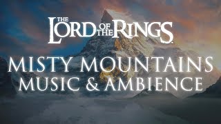 Lord of the Rings  Misty Mountains Music amp Ambience [upl. by Eelarat]