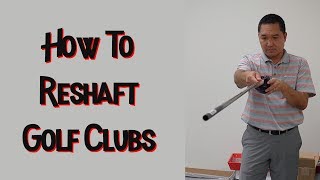 How To Reshaft Golf Clubs [upl. by Drofhsa]