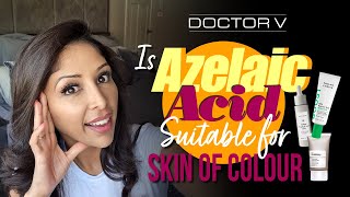 Doctor V  Is Azelaic Acid Suitable For Skin Of Colour  Brown Or Black Skin [upl. by Nekciv]