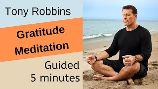 Tony Robbins  Gratitude Meditation 5minutes Guided [upl. by Ayoral391]