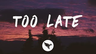 The Weeknd  Too Late Lyrics [upl. by Calesta467]