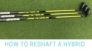 How To Reshaft Hybrid Golf Clubs [upl. by Yenobe]