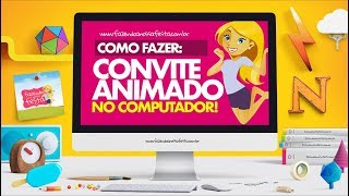 Como Fazer Convite Animado no Computador [upl. by Linn]