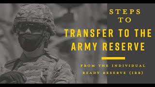 Steps To Transfer From The Individual Ready Reserve IRR To The Army Reserve  EASY [upl. by Tekcirk758]