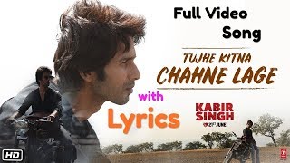 Kabir Singh Tujhe Kitna Chahne Lage Hum Lyrics Full Video Song  Mithoon  Arijit  Shahid Kiara [upl. by Kimmi479]