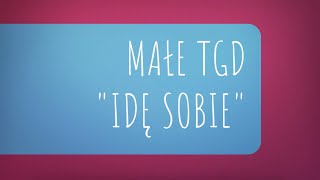 Małe TGD  Idę sobie [upl. by Cris135]