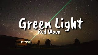 Rod Wave  Green Light Lyrics [upl. by Hoo928]