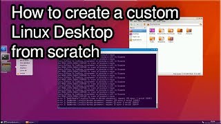 1 How to create a custom Linux GUI Desktop from scratch [upl. by Obla]