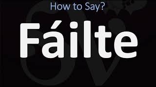 How to Pronounce Fáilte WELCOME  Irish Gaelic Scottish Pronunciation Guide [upl. by Ahcilef]