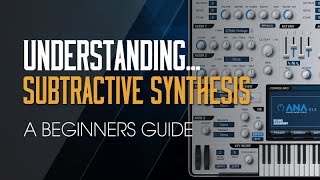 Understanding Subtractive Synthesis  A Beginners Guide Part 1  Intro [upl. by Berhley844]